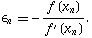 epsilon_n==-(f(x_n))/(f^'(x_n)).